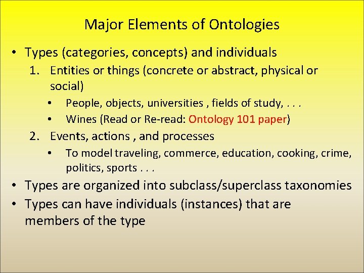 Major Elements of Ontologies • Types (categories, concepts) and individuals 1. Entities or things