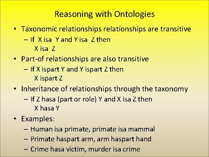 Reasoning with Ontologies • Taxonomic relationships are transitive – If X isa Y and