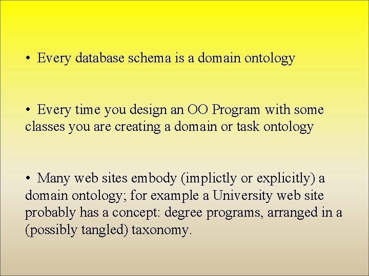  • Every database schema is a domain ontology • Every time you design