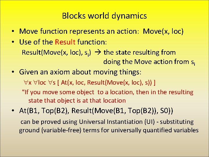 Blocks world dynamics • Move function represents an action: Move(x, loc) • Use of