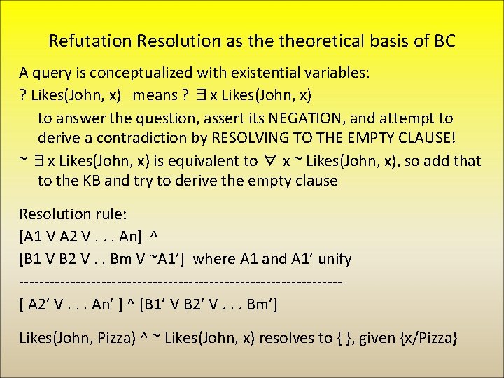 Refutation Resolution as theoretical basis of BC A query is conceptualized with existential variables: