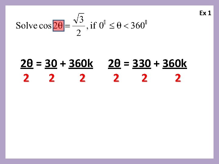 Ex 1 2θ = 30 + 360 k 2 2θ = 330 + 360