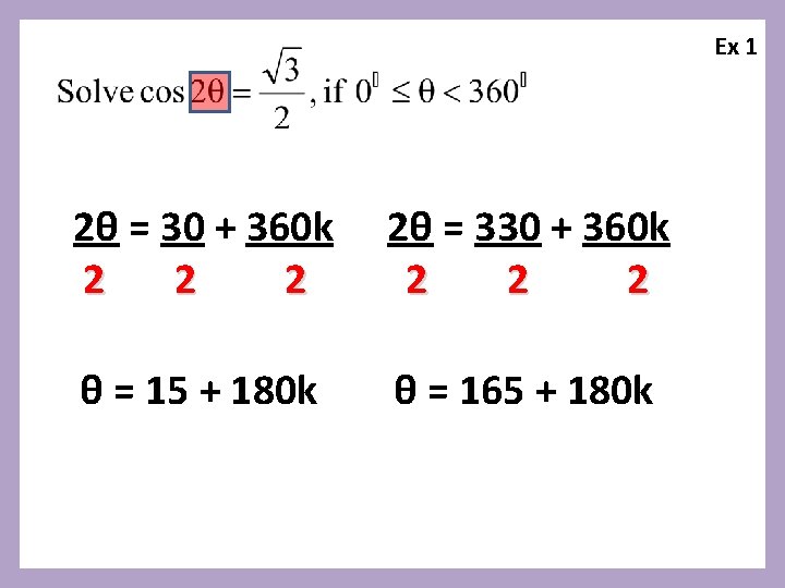 Ex 1 2θ = 30 + 360 k 2 2θ = 330 + 360