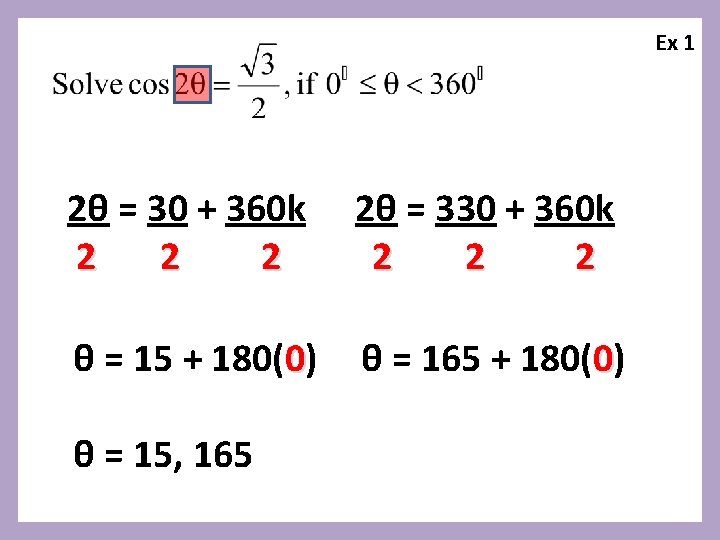 Ex 1 2θ = 30 + 360 k 2 2θ = 330 + 360