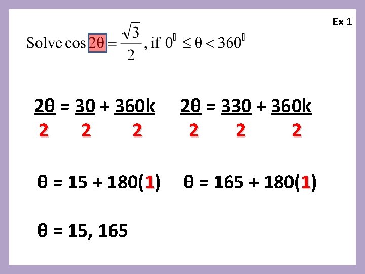 Ex 1 2θ = 30 + 360 k 2 2θ = 330 + 360