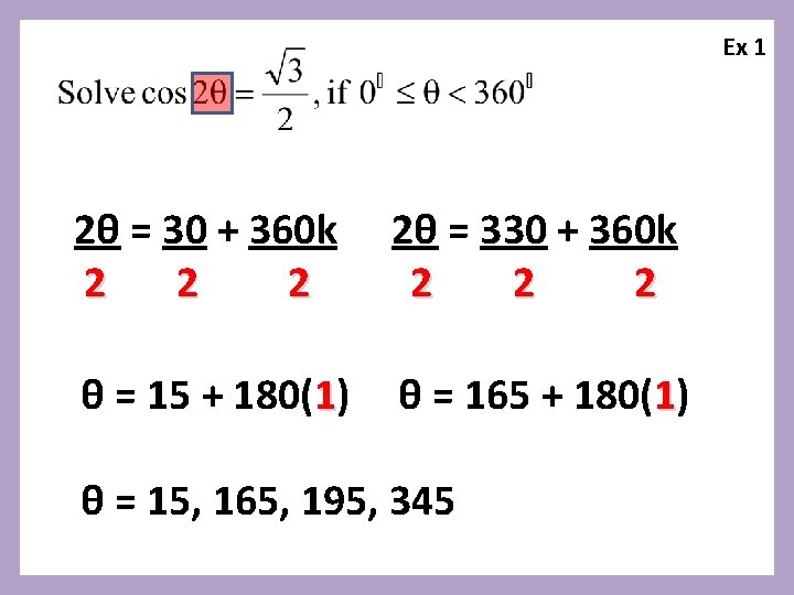 Ex 1 2θ = 30 + 360 k 2 2θ = 330 + 360