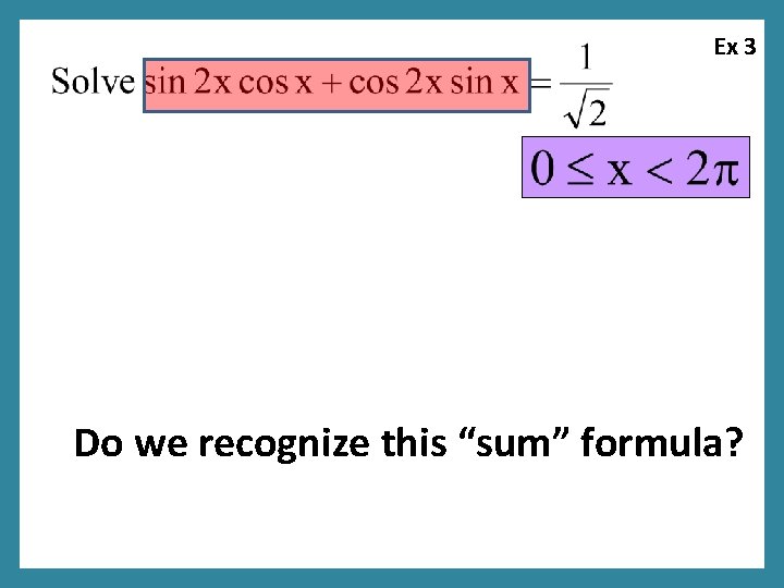 Ex 3 Do we recognize this “sum” formula? 