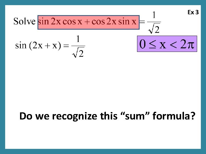 Ex 3 Do we recognize this “sum” formula? 