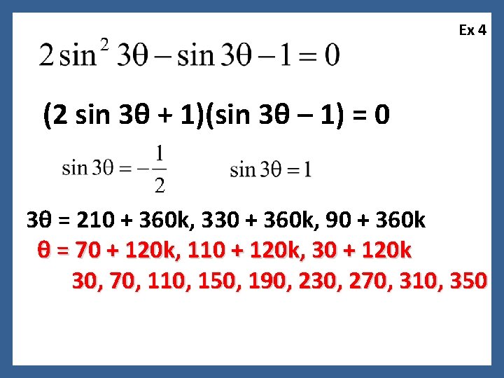 Ex 4 (2 sin 3θ + 1)(sin 3θ – 1) = 0 3θ =