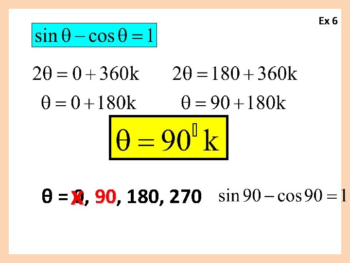 Ex 6 θ = x 0, 90 180, 270 