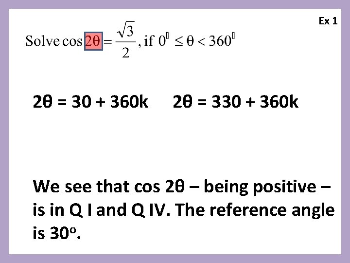 Ex 1 2θ = 30 + 360 k 2θ = 330 + 360 k