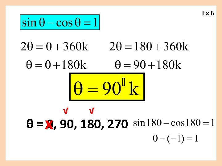 Ex 6 √ √ θ = x 0, 90, 180, 270 