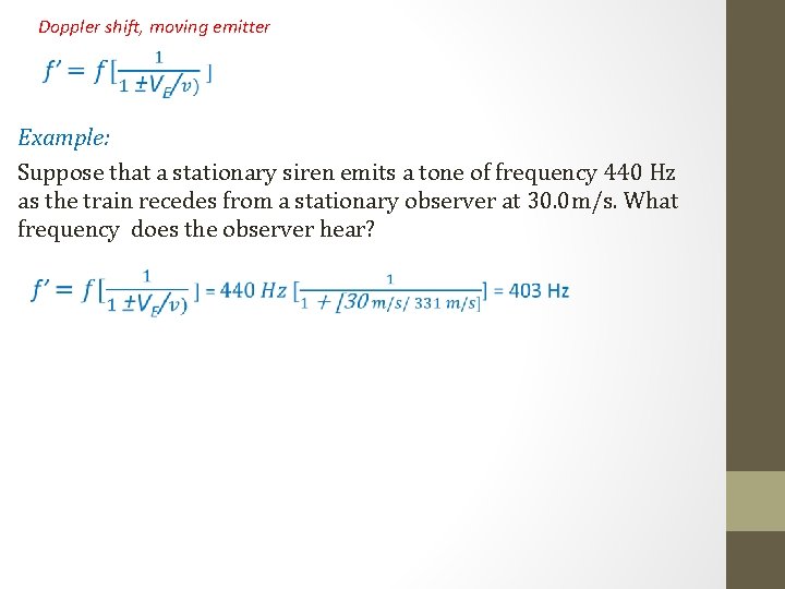 Doppler shift, moving emitter Example: Suppose that a stationary siren emits a tone of Doppler shift, moving emitter Example: Suppose that a stationary siren emits a tone of