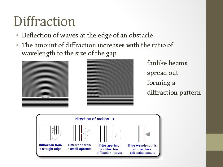 Diffraction • Deflection of waves at the edge of an obstacle • The amount Diffraction • Deflection of waves at the edge of an obstacle • The amount