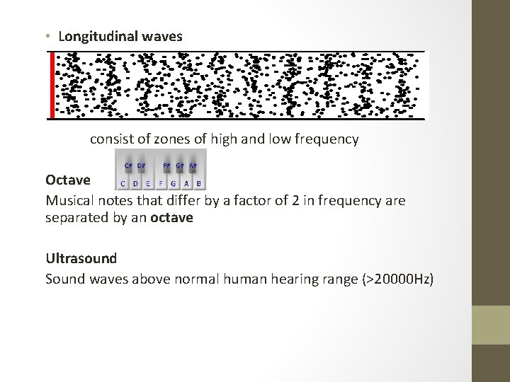 • Longitudinal waves consist of zones of high and low frequency Octave Musical • Longitudinal waves consist of zones of high and low frequency Octave Musical