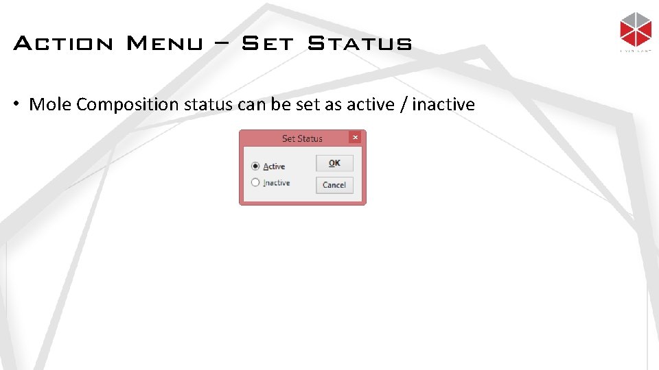 Action Menu – Set Status • Mole Composition status can be set as active