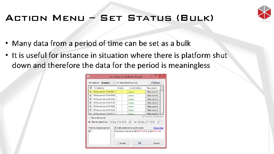 Action Menu – Set Status (Bulk) • Many data from a period of time