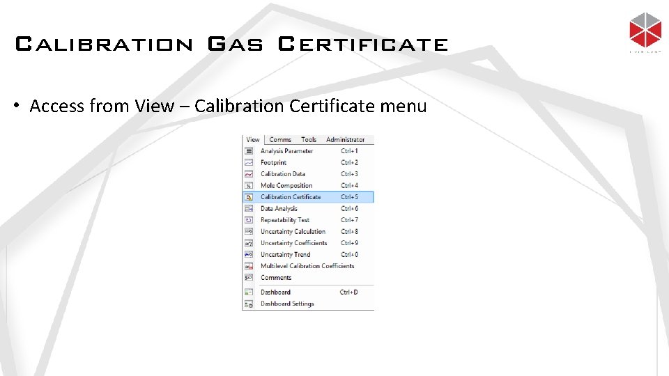 Calibration Gas Certificate • Access from View – Calibration Certificate menu 