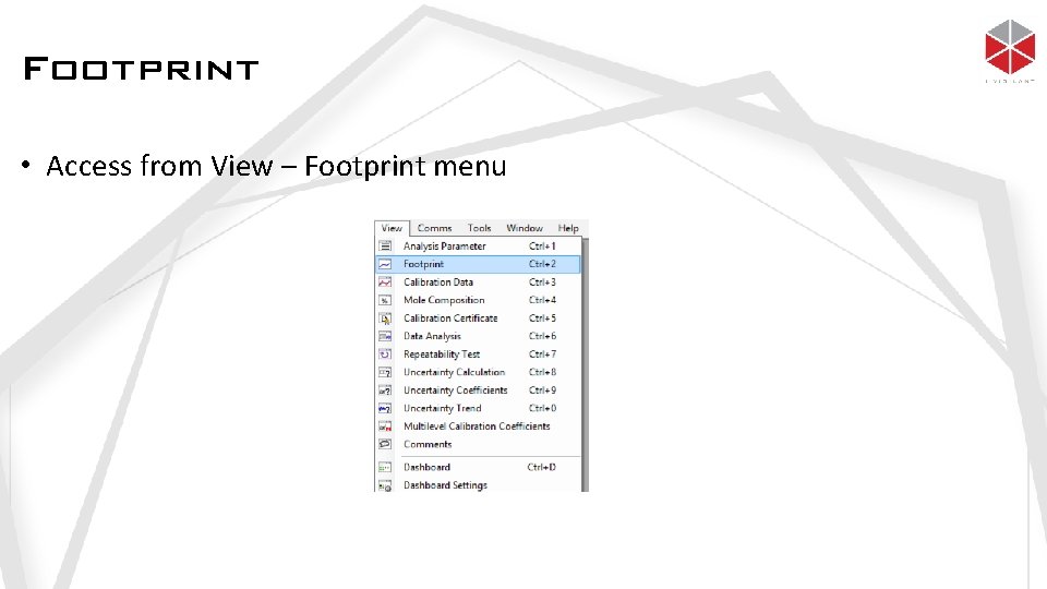 Footprint • Access from View – Footprint menu 