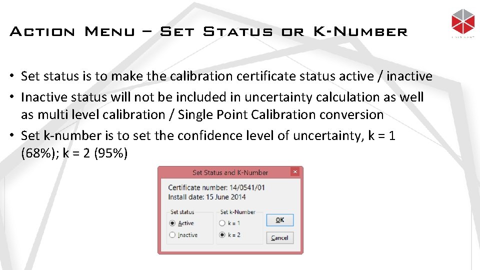 Action Menu – Set Status or K-Number • Set status is to make the