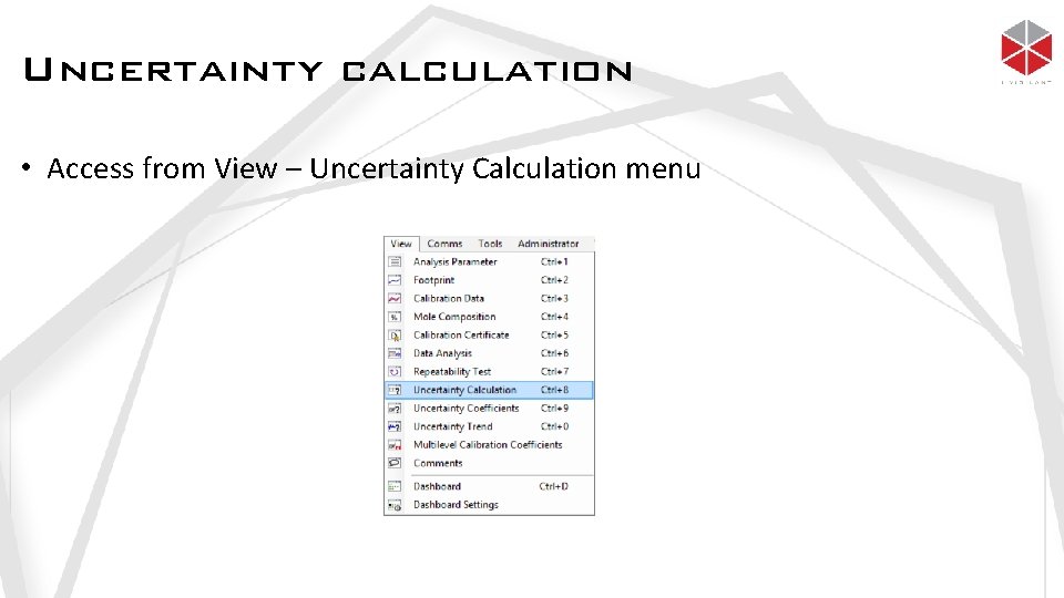 Uncertainty calculation • Access from View – Uncertainty Calculation menu 
