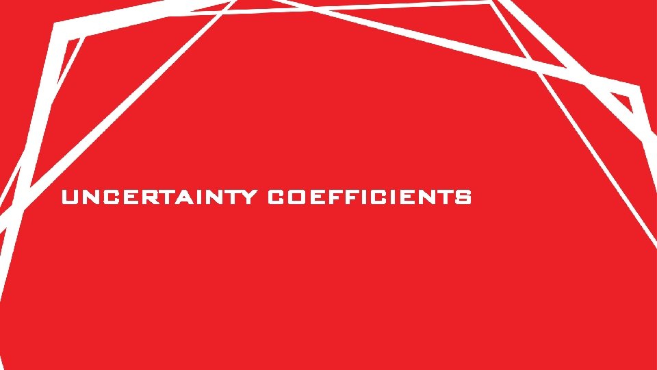 UNCERTAINTY COEFFICIENTS 