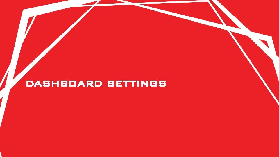 DASHBOARD SETTINGS 