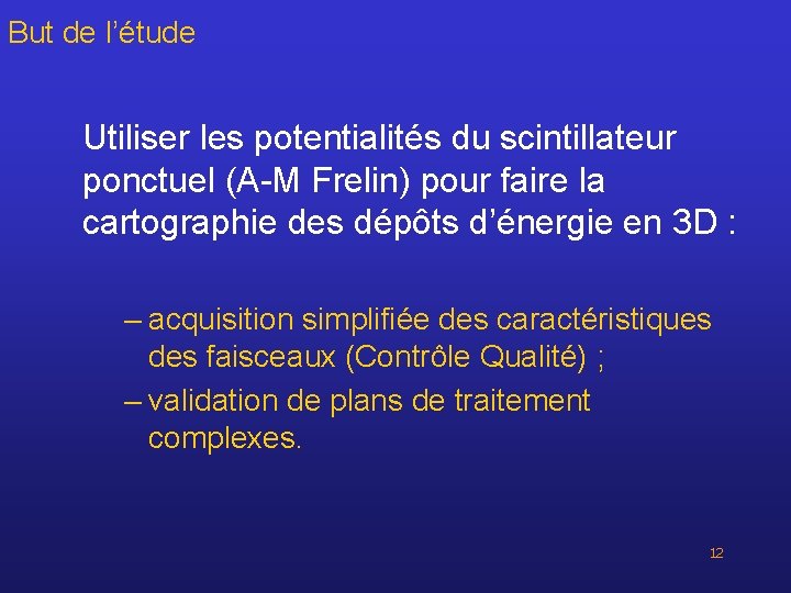 But de l’étude Utiliser les potentialités du scintillateur ponctuel (A-M Frelin) pour faire la