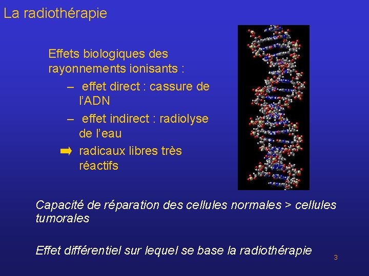 La radiothérapie Effets biologiques des rayonnements ionisants : – effet direct : cassure de