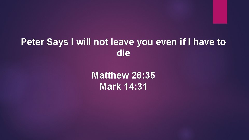 Peter Says I will not leave you even if I have to die Matthew