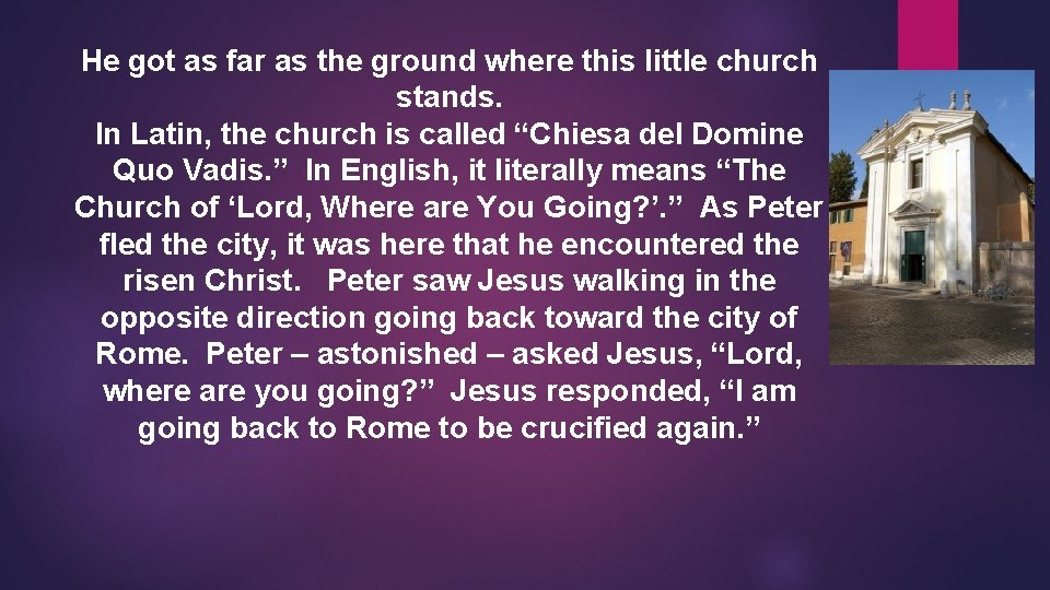 He got as far as the ground where this little church stands. In Latin,