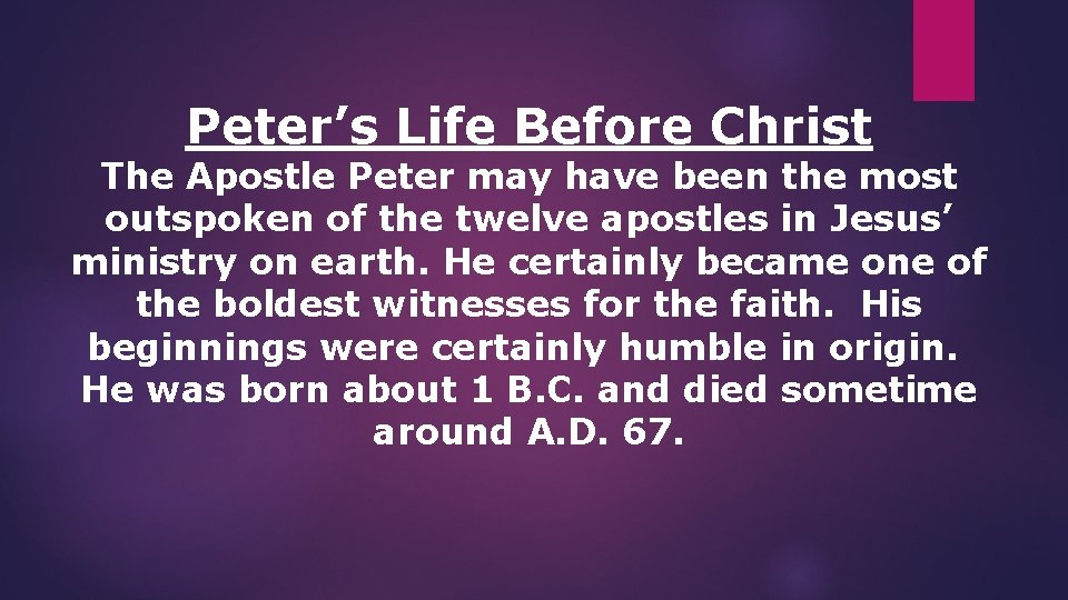 Peter’s Life Before Christ The Apostle Peter may have been the most outspoken of