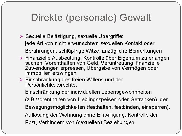 Direkte (personale) Gewalt Ø Sexuelle Belästigung, sexuelle Übergriffe: jede Art von nicht erwünschtem sexuellen Direkte (personale) Gewalt Ø Sexuelle Belästigung, sexuelle Übergriffe: jede Art von nicht erwünschtem sexuellen