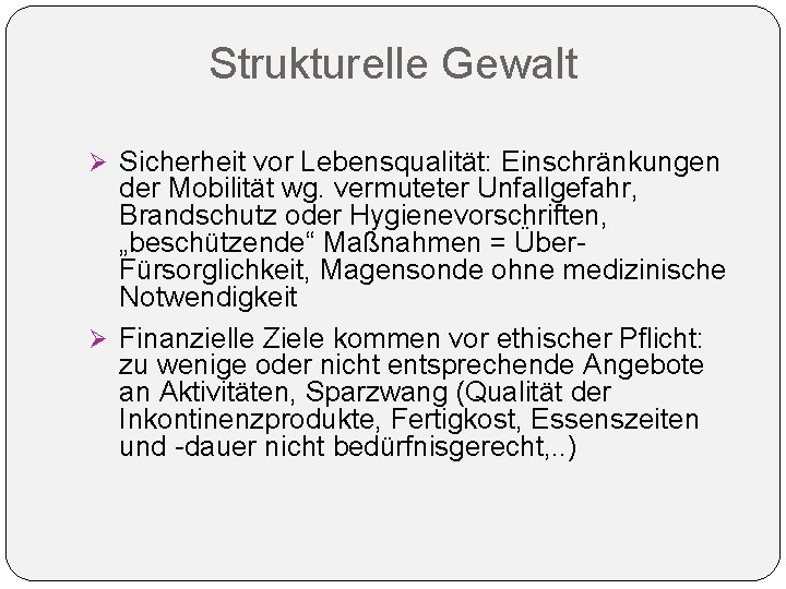 Strukturelle Gewalt Ø Sicherheit vor Lebensqualität: Einschränkungen der Mobilität wg. vermuteter Unfallgefahr, Brandschutz oder Strukturelle Gewalt Ø Sicherheit vor Lebensqualität: Einschränkungen der Mobilität wg. vermuteter Unfallgefahr, Brandschutz oder