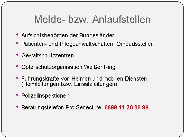 Melde- bzw. Anlaufstellen • • • Aufsichtsbehörden der Bundesländer • • Polizeiinspektionen Patienten- und Melde- bzw. Anlaufstellen • • • Aufsichtsbehörden der Bundesländer • • Polizeiinspektionen Patienten- und