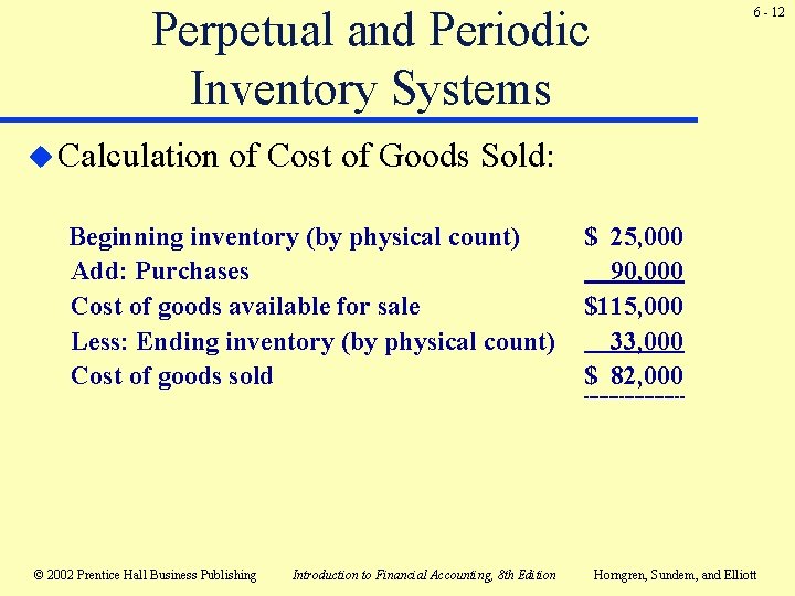 Perpetual and Periodic Inventory Systems u Calculation 6 - 12 of Cost of Goods Perpetual and Periodic Inventory Systems u Calculation 6 - 12 of Cost of Goods