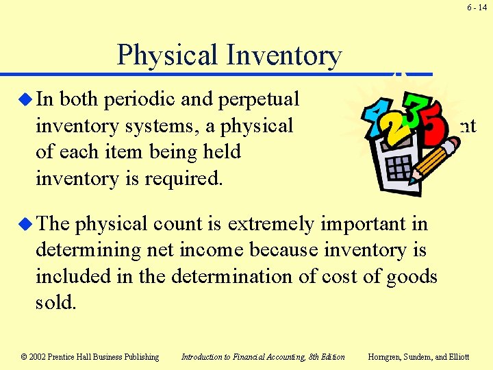6 - 14 Physical Inventory u In both periodic and perpetual inventory systems, a 6 - 14 Physical Inventory u In both periodic and perpetual inventory systems, a