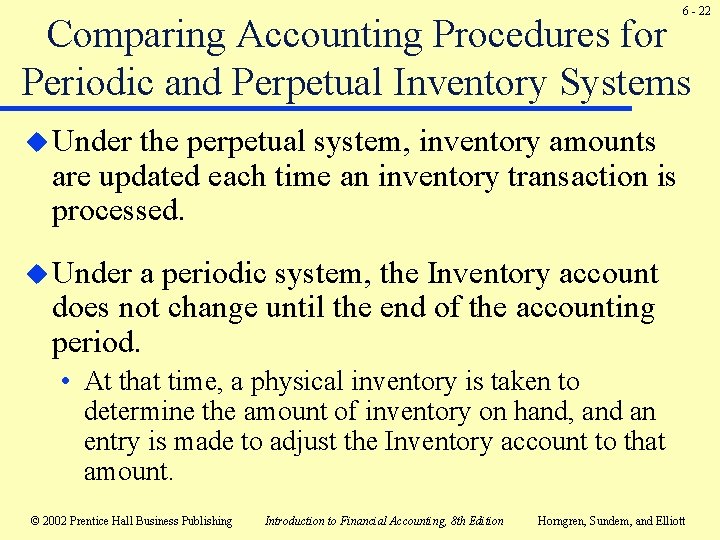 6 - 22 Comparing Accounting Procedures for Periodic and Perpetual Inventory Systems u Under 6 - 22 Comparing Accounting Procedures for Periodic and Perpetual Inventory Systems u Under