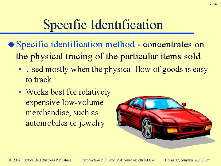 6 - 25 Specific Identification u Specific identification method - concentrates on the physical 6 - 25 Specific Identification u Specific identification method - concentrates on the physical
