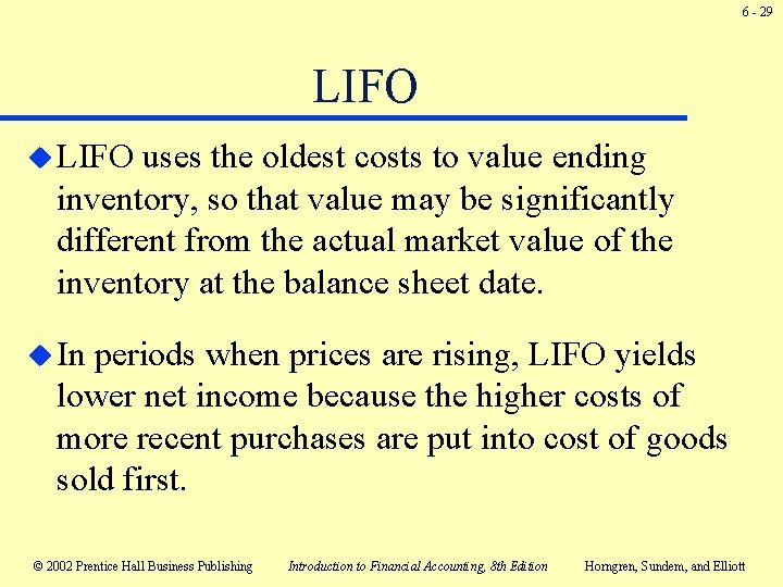 6 - 29 LIFO uses the oldest costs to value ending inventory, so that 6 - 29 LIFO uses the oldest costs to value ending inventory, so that