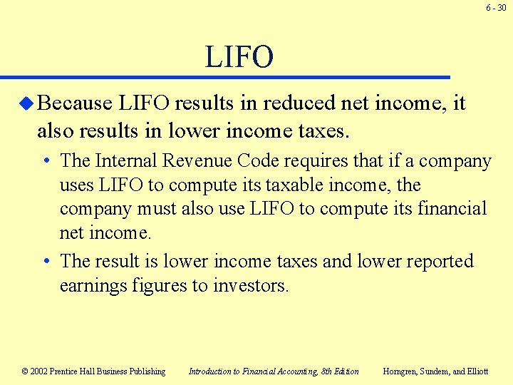 6 - 30 LIFO u Because LIFO results in reduced net income, it also 6 - 30 LIFO u Because LIFO results in reduced net income, it also