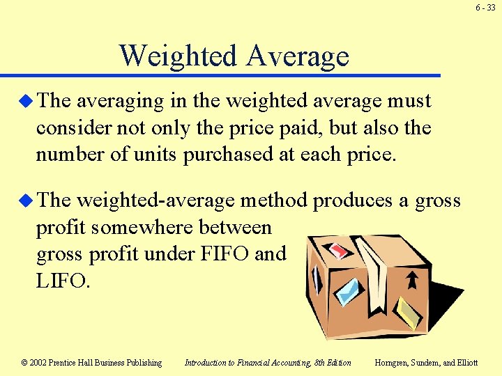 6 - 33 Weighted Average u The averaging in the weighted average must consider 6 - 33 Weighted Average u The averaging in the weighted average must consider