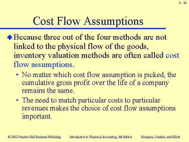 6 - 36 Cost Flow Assumptions u Because three out of the four methods 6 - 36 Cost Flow Assumptions u Because three out of the four methods
