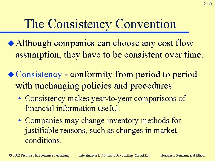 6 - 38 The Consistency Convention u Although companies can choose any cost flow 6 - 38 The Consistency Convention u Although companies can choose any cost flow