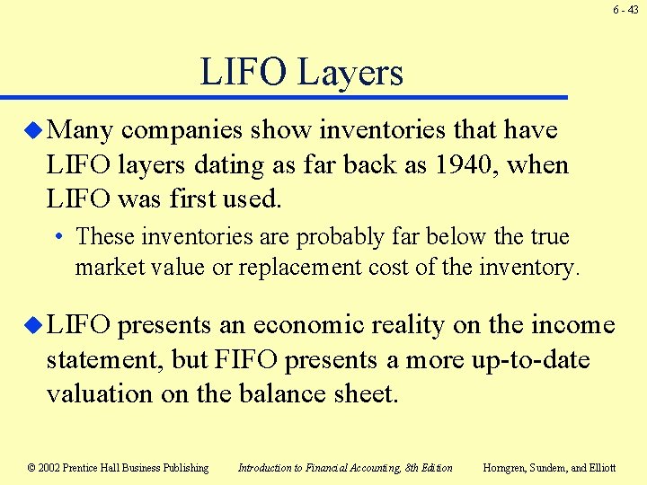 6 - 43 LIFO Layers u Many companies show inventories that have LIFO layers 6 - 43 LIFO Layers u Many companies show inventories that have LIFO layers