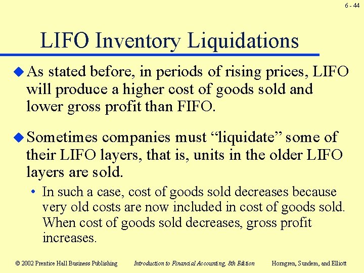 6 - 44 LIFO Inventory Liquidations u As stated before, in periods of rising 6 - 44 LIFO Inventory Liquidations u As stated before, in periods of rising
