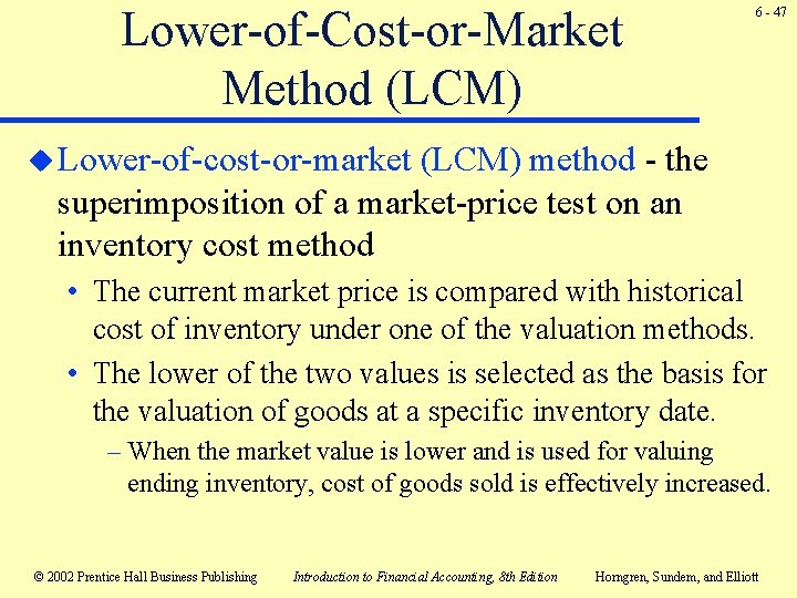 Lower-of-Cost-or-Market Method (LCM) 6 - 47 u Lower-of-cost-or-market (LCM) method - the superimposition of Lower-of-Cost-or-Market Method (LCM) 6 - 47 u Lower-of-cost-or-market (LCM) method - the superimposition of