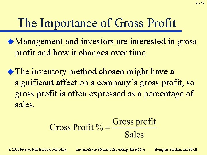 6 - 54 The Importance of Gross Profit u Management and investors are interested 6 - 54 The Importance of Gross Profit u Management and investors are interested