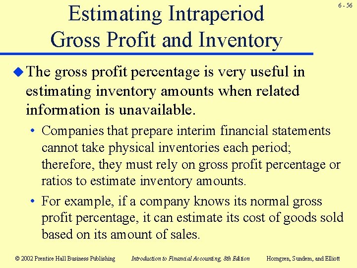 Estimating Intraperiod Gross Profit and Inventory 6 - 56 u The gross profit percentage Estimating Intraperiod Gross Profit and Inventory 6 - 56 u The gross profit percentage