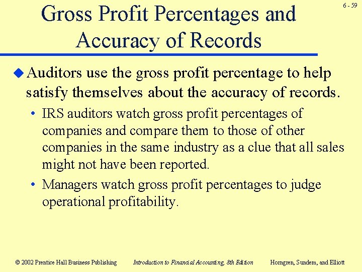 Gross Profit Percentages and Accuracy of Records 6 - 59 u Auditors use the Gross Profit Percentages and Accuracy of Records 6 - 59 u Auditors use the